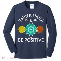 Think Like A Proton Be Positive Kids Long Sleeve Shirt thumb 0