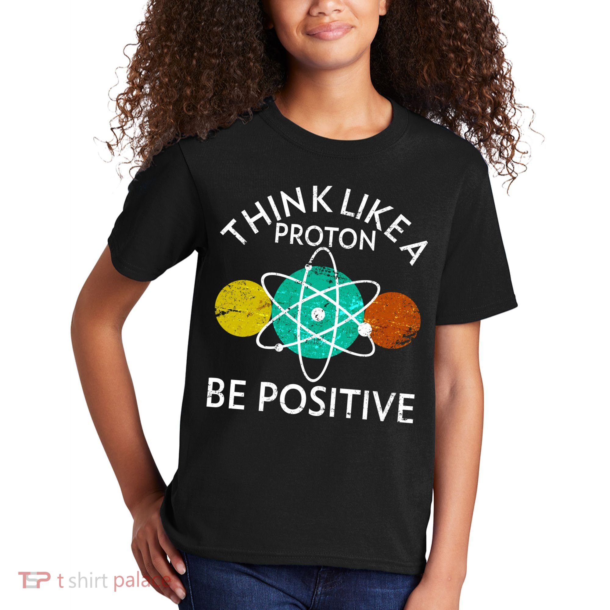 Think Like A Proton Be Positive Kids T-Shirt