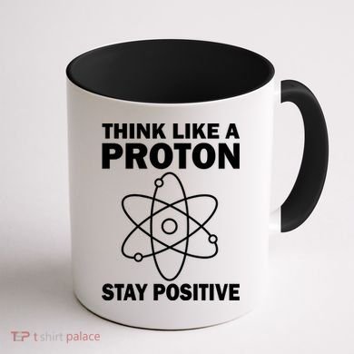 Think Like A Proton Stay Positive Coffee Mug back