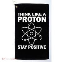Think Like A Proton Stay Positive Golf Towel thumb 0