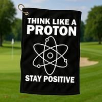 Think Like A Proton Stay Positive Golf Towel thumb 1