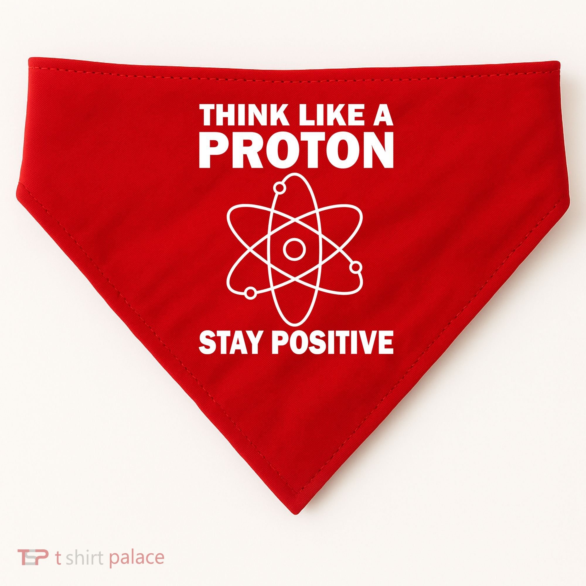 Think Like A Proton Stay Positive USA-Made Doggie Bandana