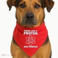 Think Like A Proton Stay Positive USA-Made Doggie Bandana thumb 1