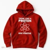 Think Like A Proton Stay Positive Hoodie thumb 0