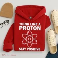 Think Like A Proton Stay Positive Hoodie thumb 4