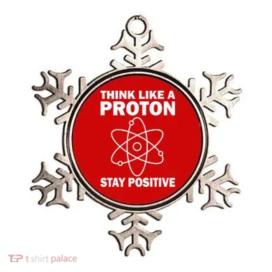 Think Like A Proton Stay Positive Ornament