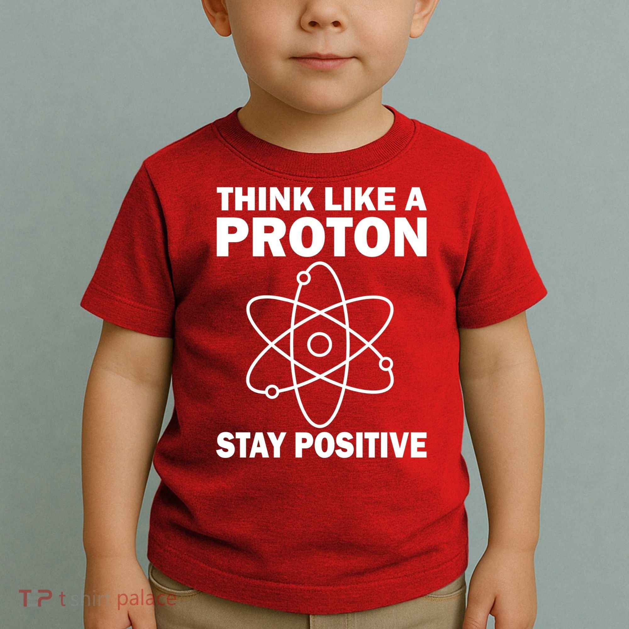 Think Like A Proton Stay Positive Toddler T-Shirt