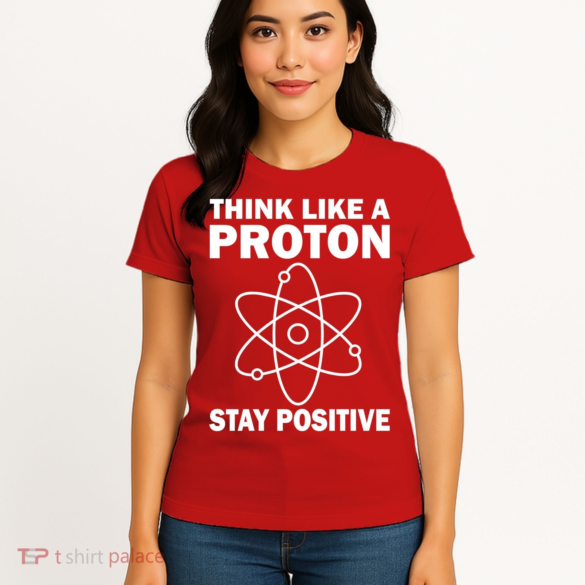 Think Like A Proton Stay Positive Women's T-Shirt
