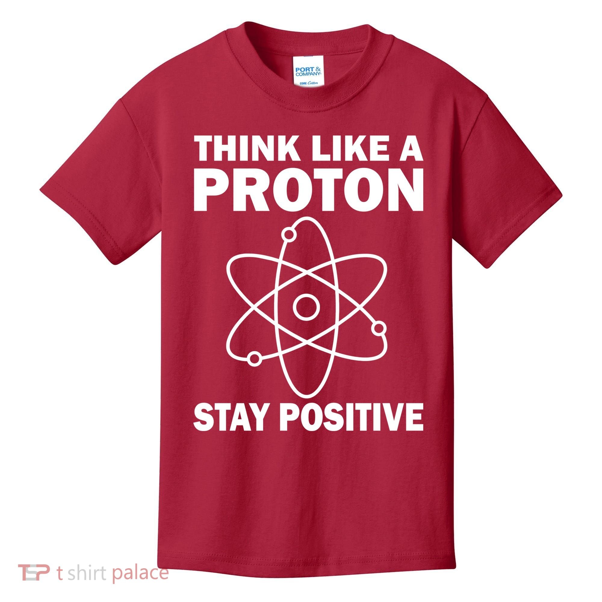 Think Like A Proton Stay Positive Kids T-Shirt