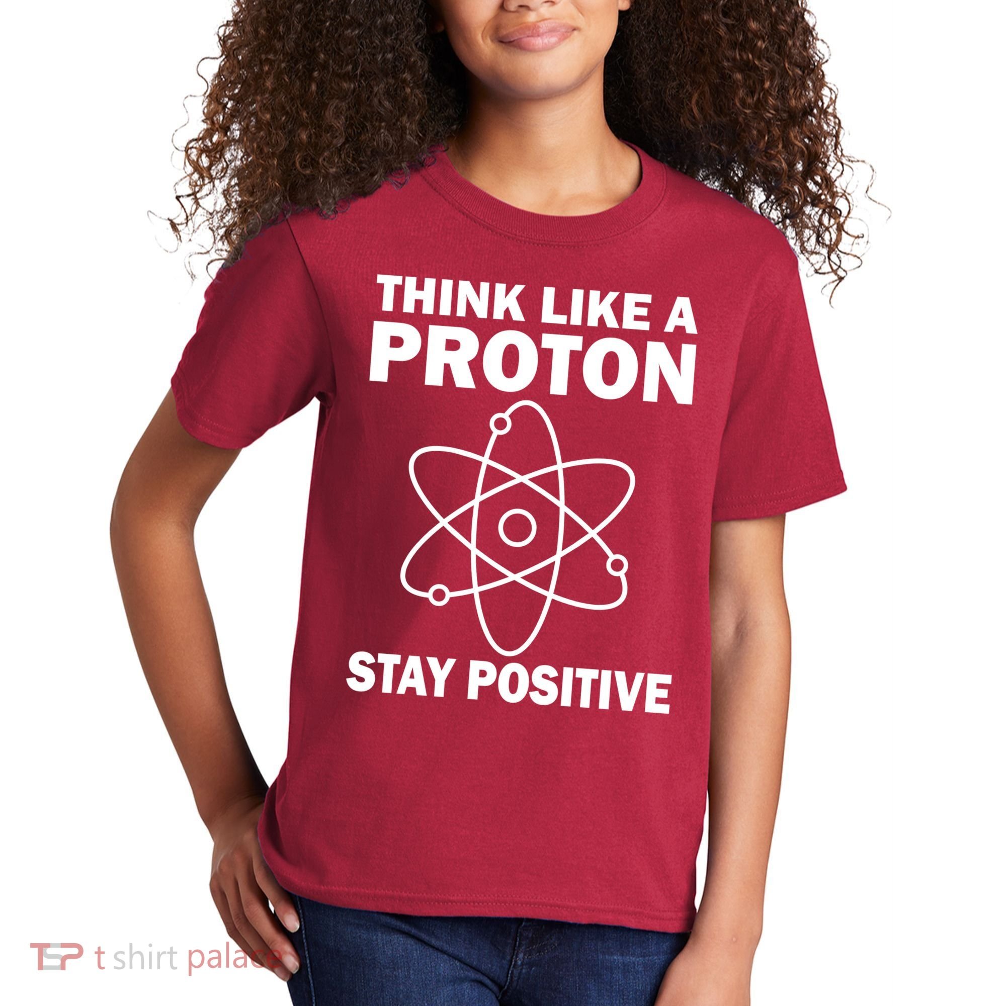 Think Like A Proton Stay Positive Kids T-Shirt