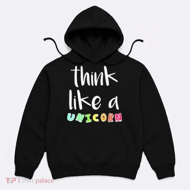 Think Like A Unicorn Hoodie