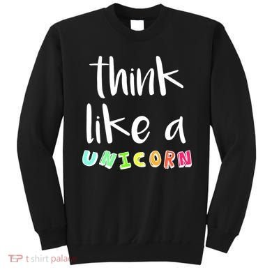 Think Like A Unicorn Sweatshirt