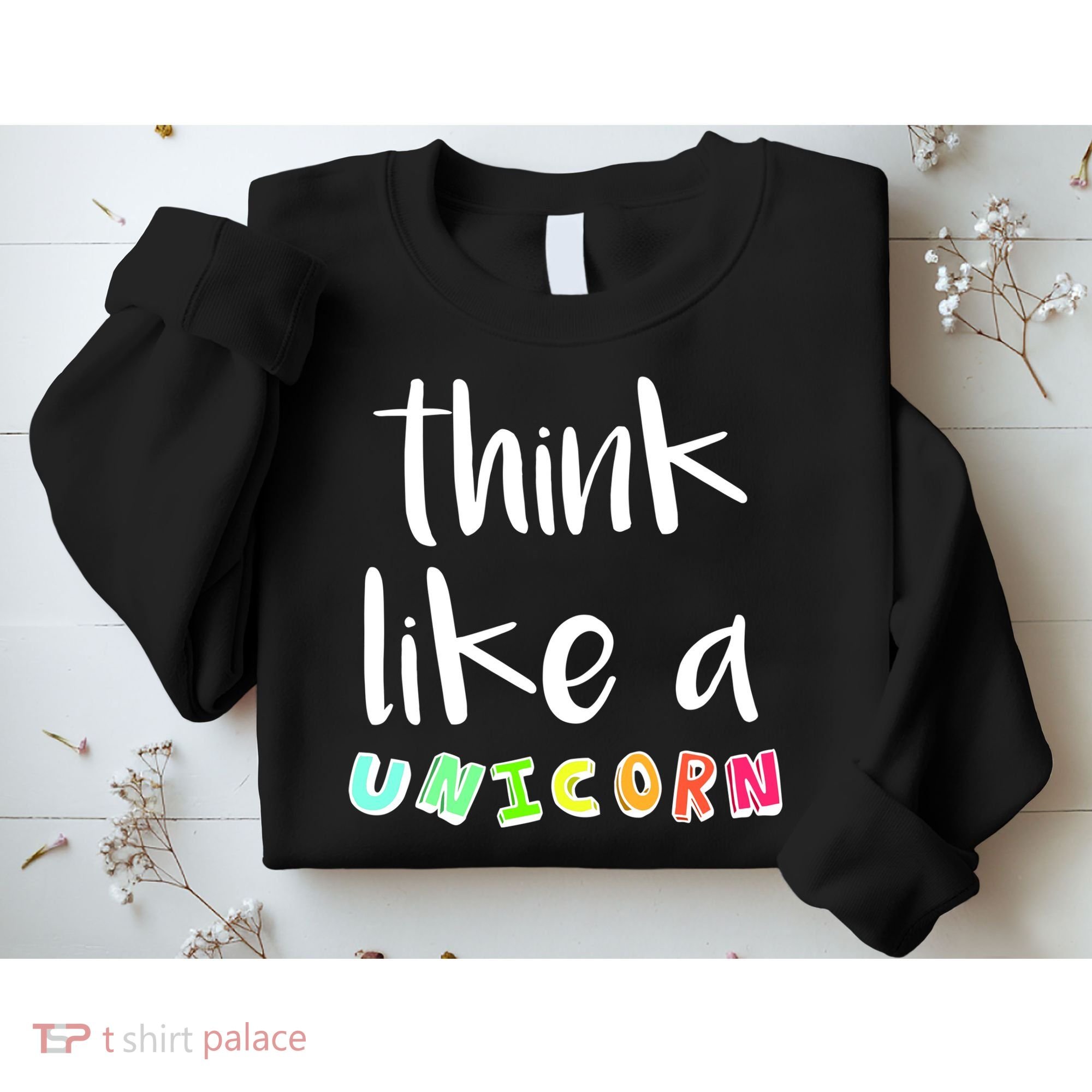 Think Like A Unicorn Sweatshirt
