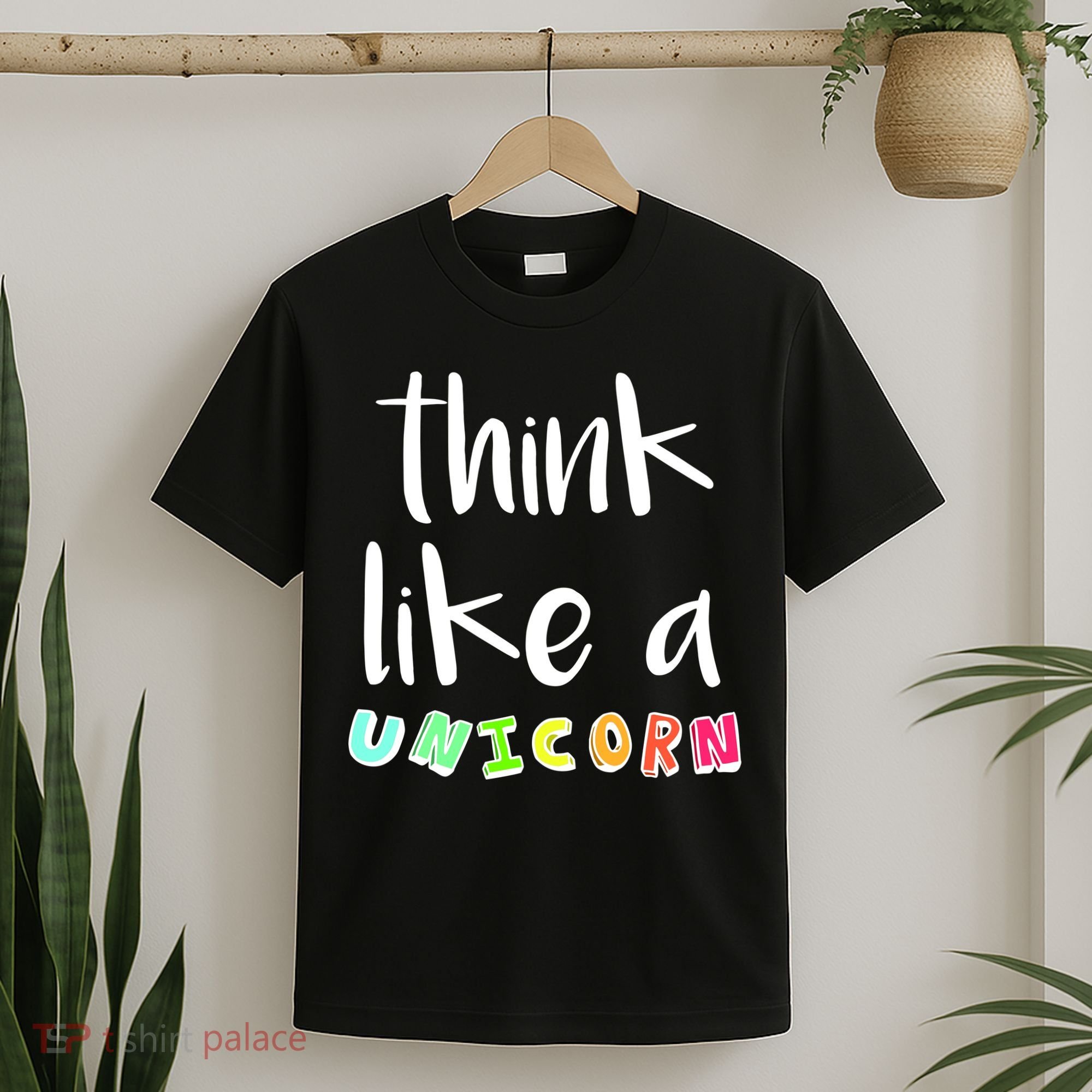 Think Like A Unicorn T-Shirt