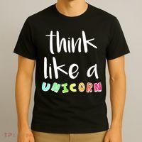 Think Like A Unicorn T-Shirt thumb 3