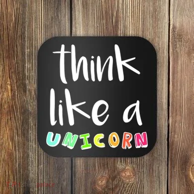 Think Like A Unicorn Coaster