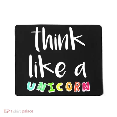 Think Like A Unicorn Mousepad