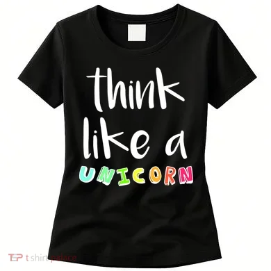 Think Like A Unicorn Women's T-Shirt