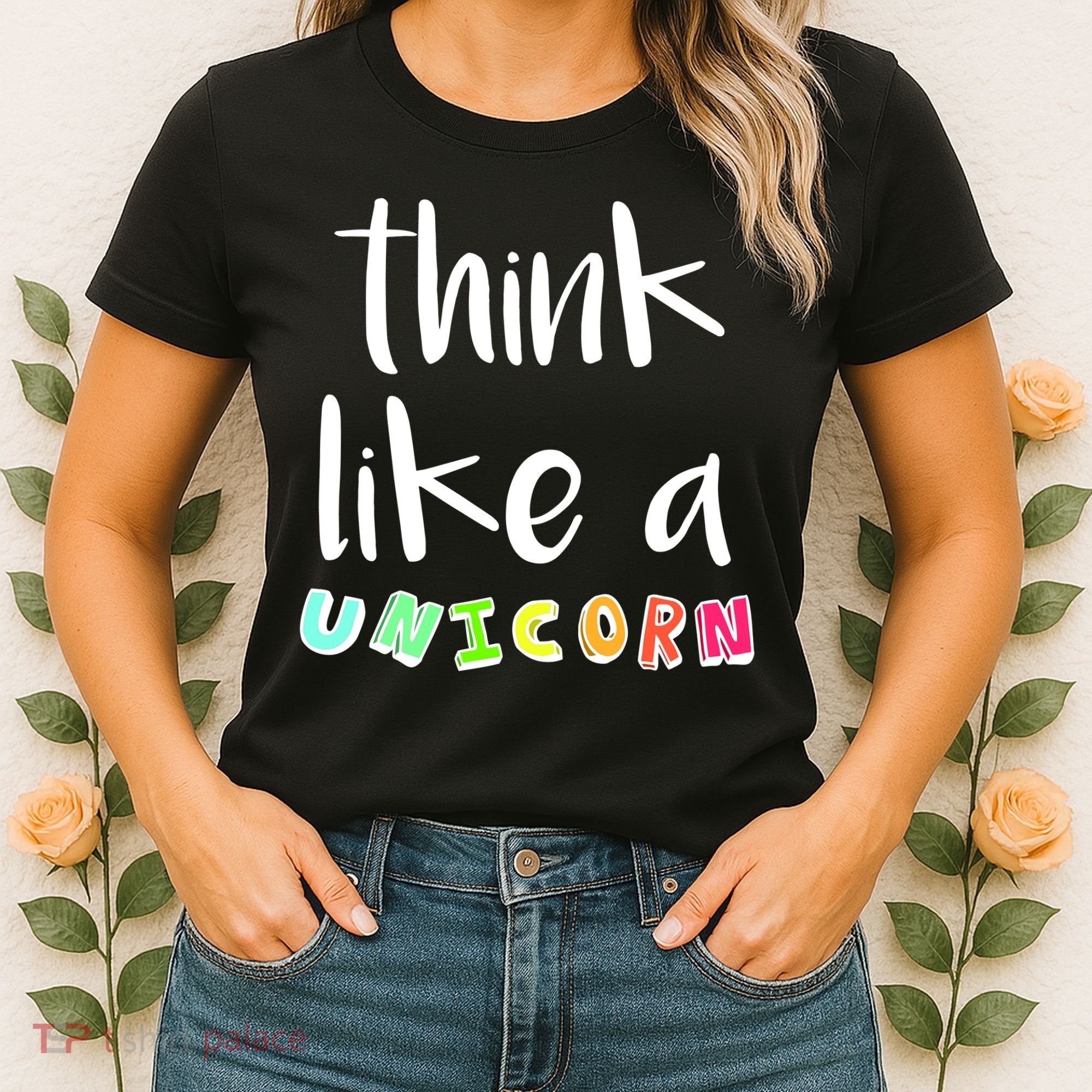Think Like A Unicorn Women's T-Shirt