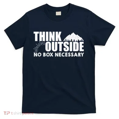 Think Outside No Box Necessary T-Shirt