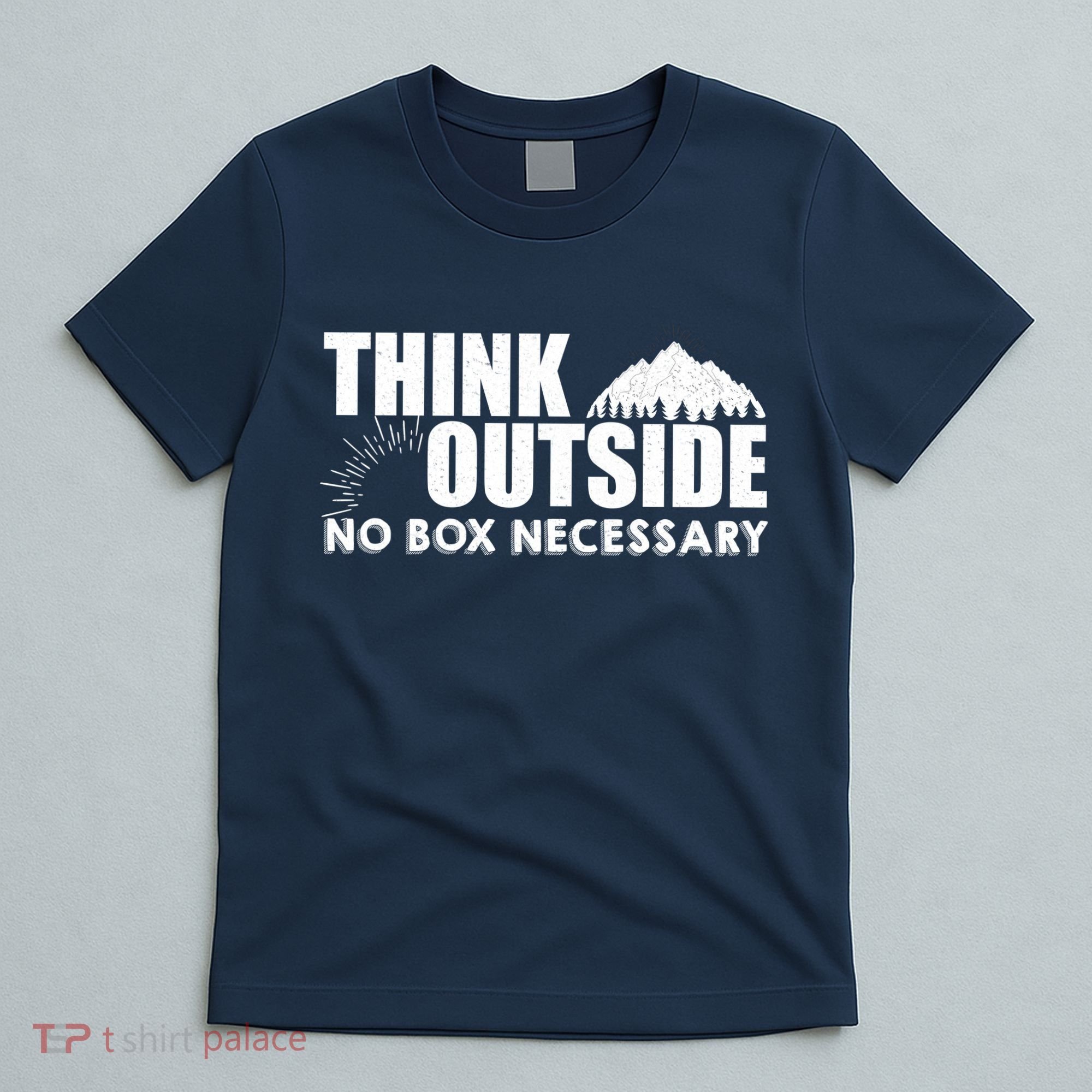 Think Outside No Box Necessary T-Shirt