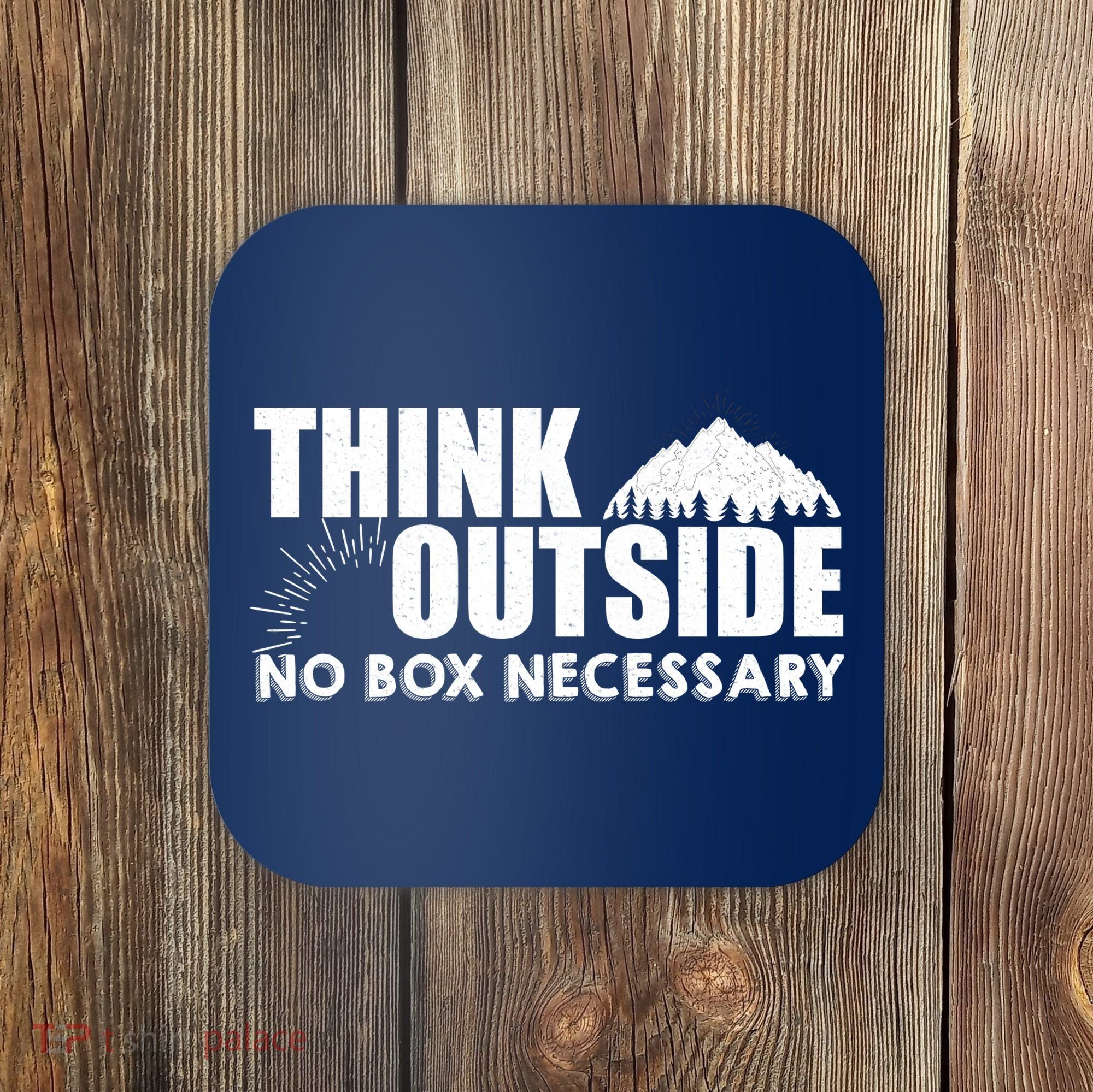 Think Outside No Box Necessary Coaster