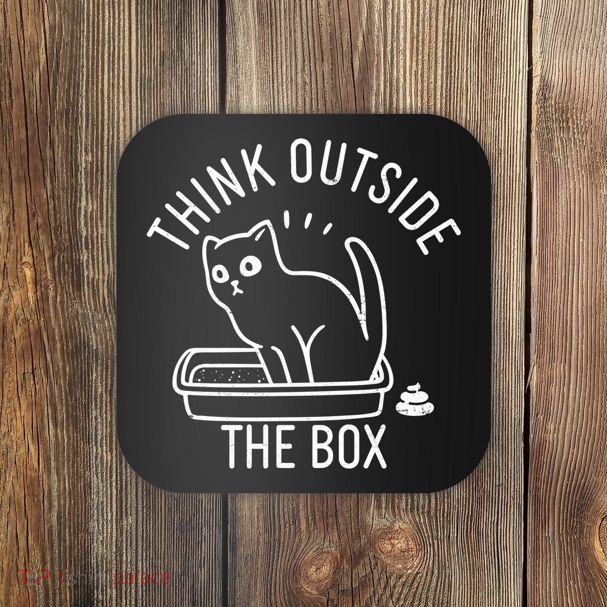 Think Outside The Box Cat Poop Coaster
