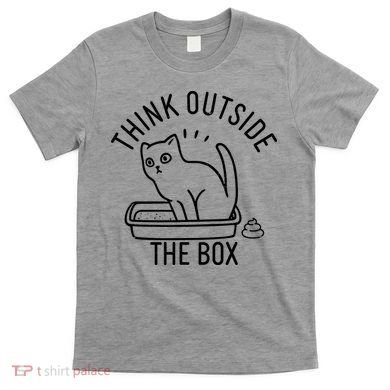 Think Outside The Box Cat Poop T-Shirt