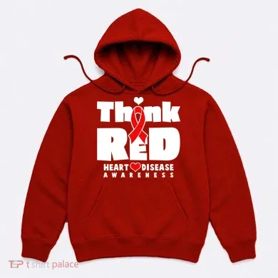 Think Red Heart Disease Awareness Hoodie