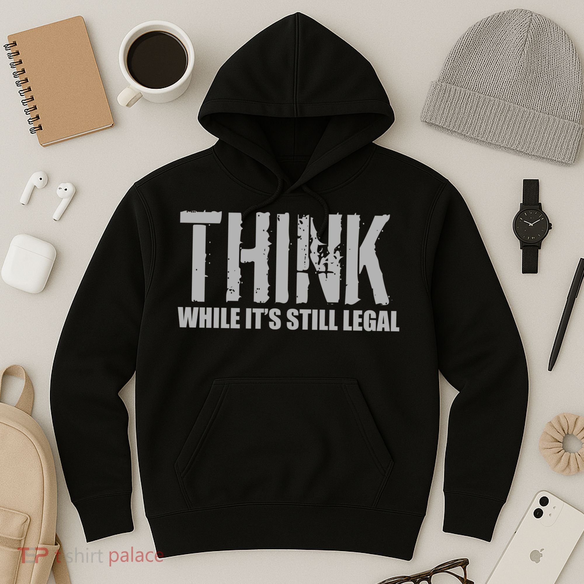 Think While It Is Still Leagal Hoodie
