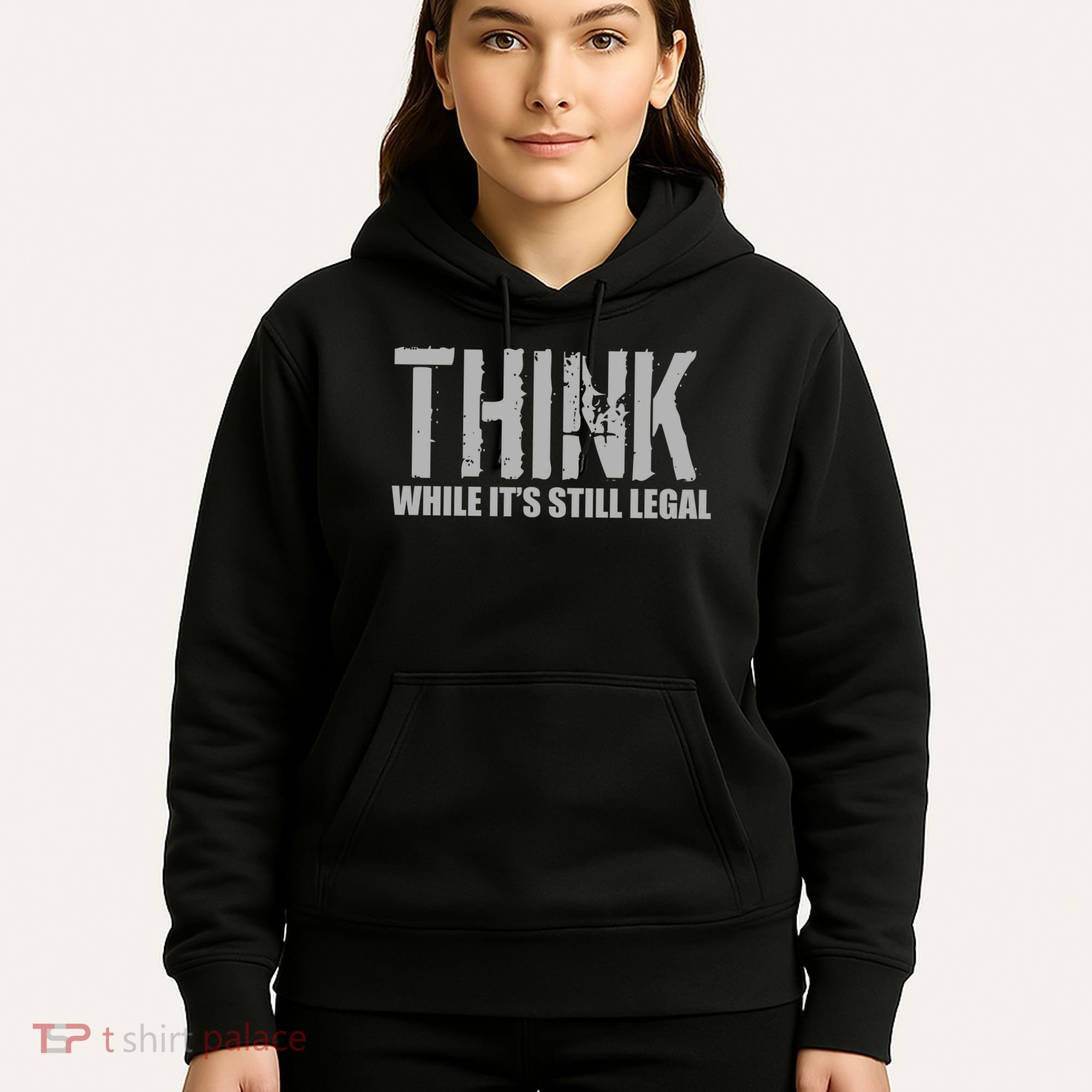 Think While It Is Still Leagal Hoodie