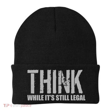 Think While It Is Still Leagal Beanie