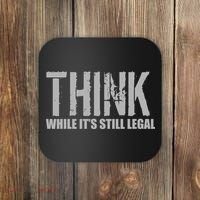 Think While It Is Still Leagal Coaster thumb 0
