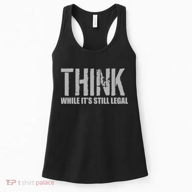 Think While It Is Still Leagal Women's Tank Top