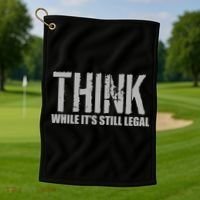 Think While It Is Still Leagal Golf Towel thumb 1