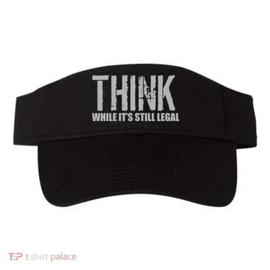 Think While It Is Still Leagal Visor