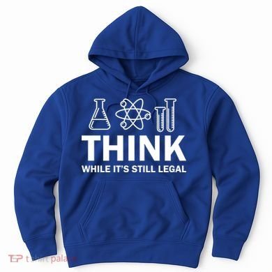 Think While It's Stll Legal Hoodie