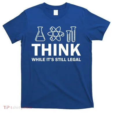Think While It's Stll Legal T-Shirt