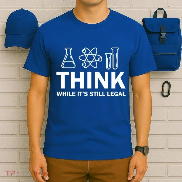 Think While It's Stll Legal T-Shirt