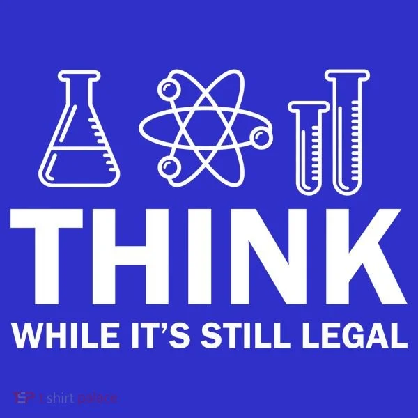 Think While It's Stll Legal T-Shirt