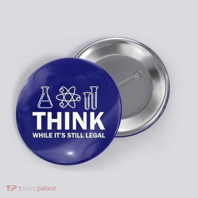 Think While It's Stll Legal Button