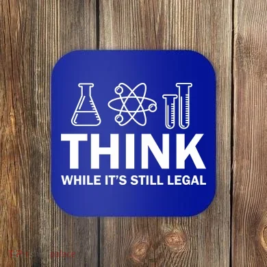 Think While It's Stll Legal Coaster