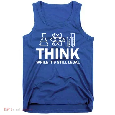 Think While It's Stll Legal Tank Top