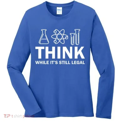 Think While It's Stll Legal Women's Long Sleeve Shirt