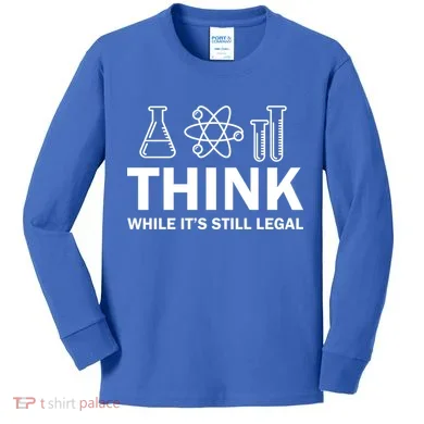 Think While It's Stll Legal Kids Long Sleeve Shirt