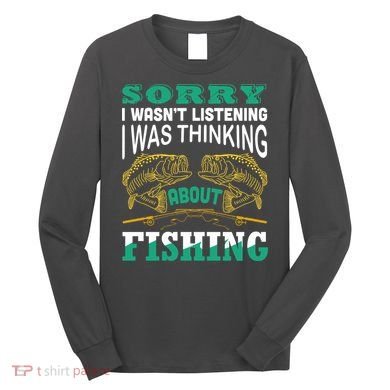 Thinking About Fishing Funny Long Sleeve Shirt
