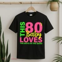 This 80's Baby Loves The Boys In The Band T-Shirt thumb 2