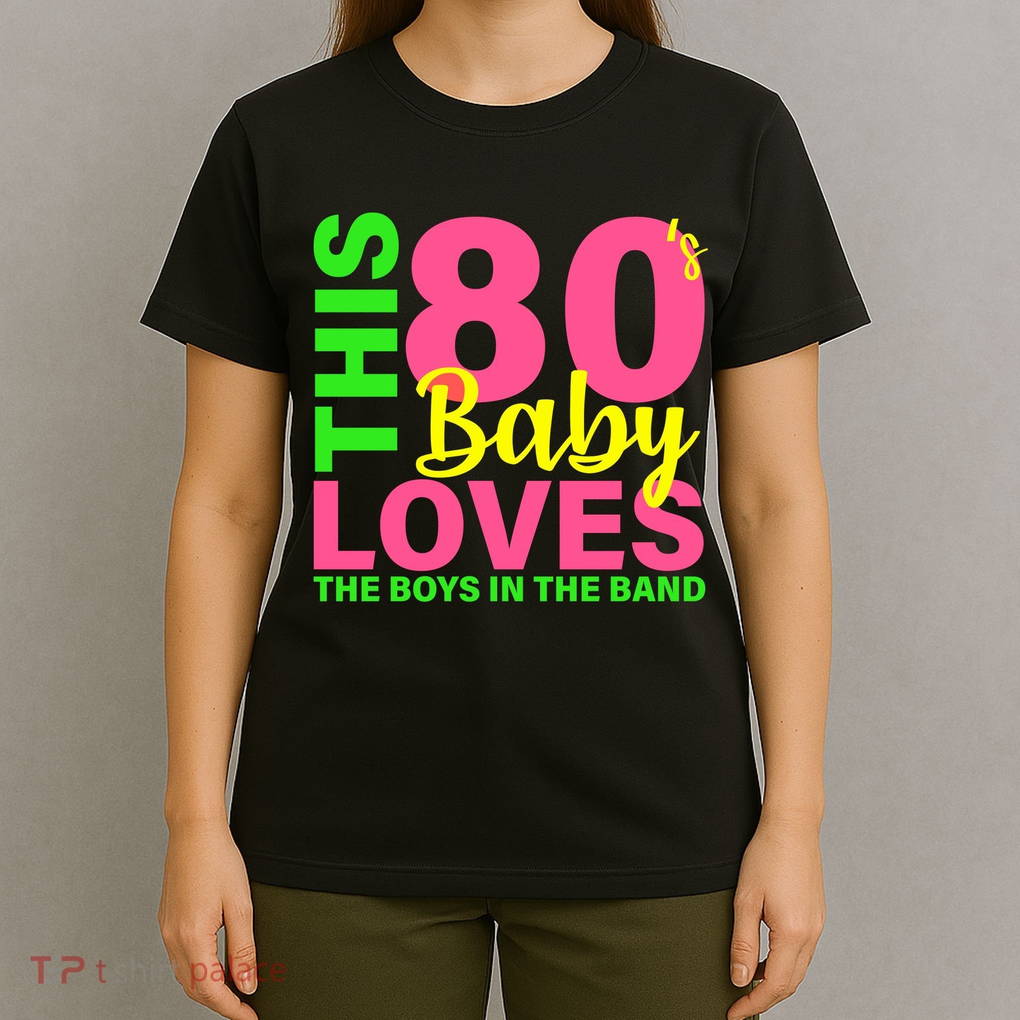 This 80's Baby Loves The Boys In The Band T-Shirt