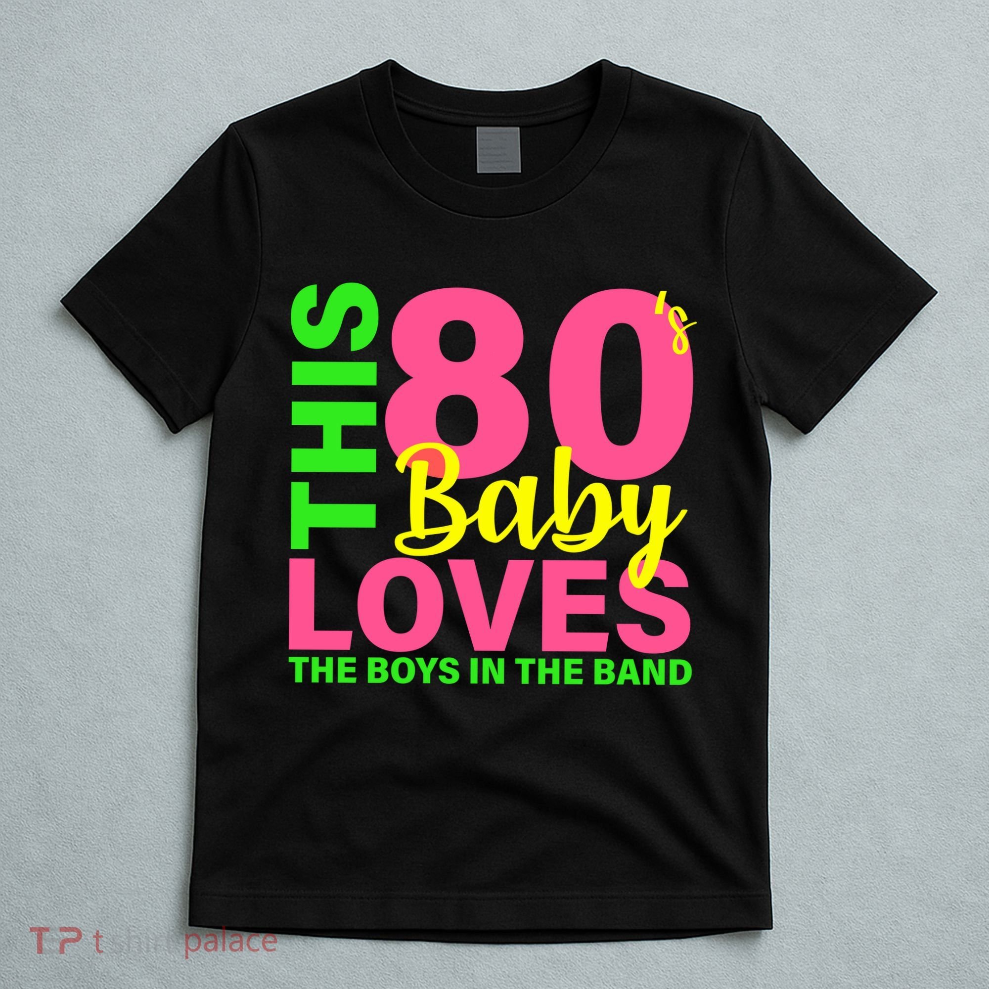 This 80's Baby Loves The Boys In The Band T-Shirt