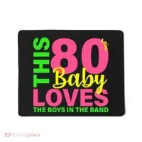 This 80's Baby Loves The Boys In The Band Mousepad thumb 0